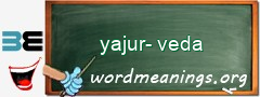 WordMeaning blackboard for yajur-veda